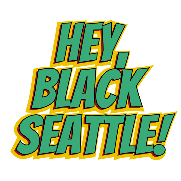 Hey, Black Seattle!